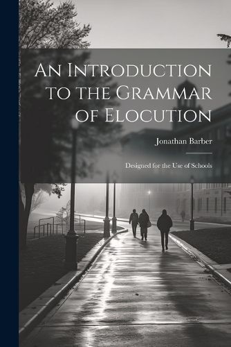 Cover image for An Introduction to the Grammar of Elocution