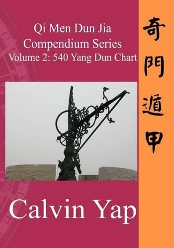 Cover image for Qi Men Dun Jia Compendium Series Volume 2 - 540 Yang Dun Chart