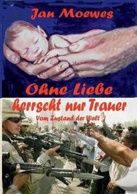 Cover image for Ohne Liebe herrscht nur Trauer