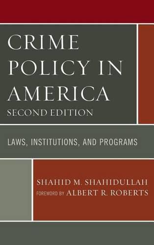 Cover image for Crime Policy in America: Laws, Institutions, and Programs