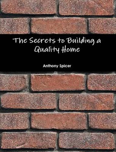 Cover image for The Secrets to Building a Quality Home