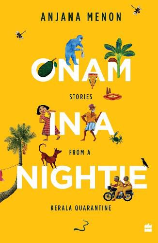 Cover image for Onam in a Nightie: Stories from a Kerala Quarantine