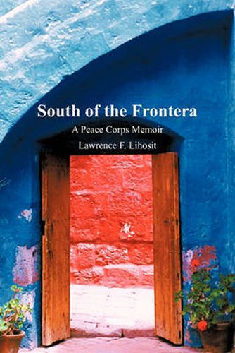 Cover image for South of the Frontera; A Peace Corps Memoir