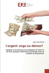 Cover image for L'argent: ange ou demon?