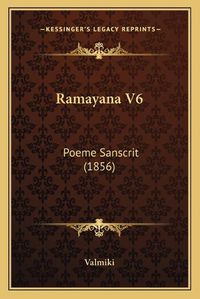 Cover image for Ramayana V6: Poeme Sanscrit (1856)