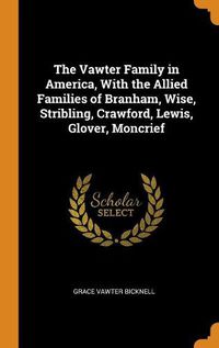 Cover image for The Vawter Family in America, with the Allied Families of Branham, Wise, Stribling, Crawford, Lewis, Glover, Moncrief