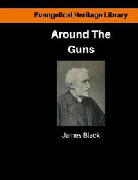 Cover image for Around the Guns: Sundays in Camp Sermons