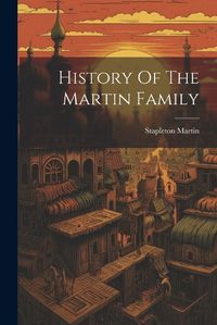 Cover image for History Of The Martin Family