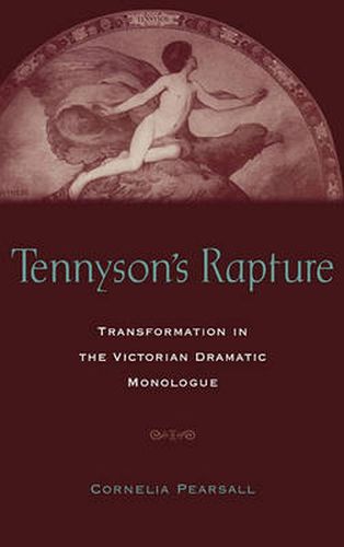 Cover image for Tennyson's Rapture: Transformation in the Victorian Dramatic Monologue