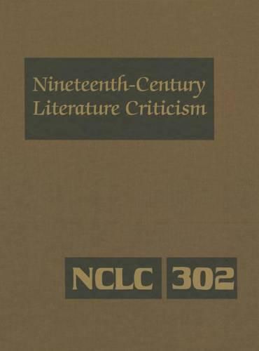 Cover image for Nineteenth-Century Literature Criticism: Excerpts from Criticism of the Works of Nineteenth-Century Novelists, Poets, Playwrights, Short-Story Writers, & Other Creative Writers