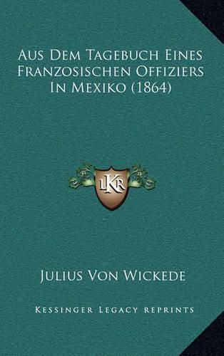 Aus Dem Tagebuch Eines Franzosischen Offiziers in Mexiko (1864)