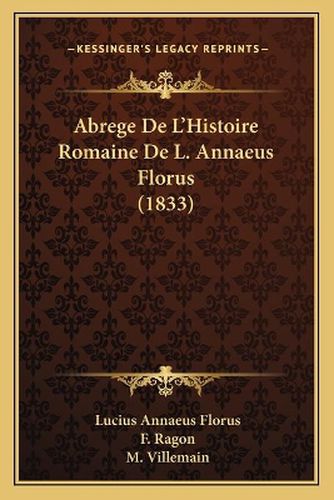 Abrege de L'Histoire Romaine de L. Annaeus Florus (1833)