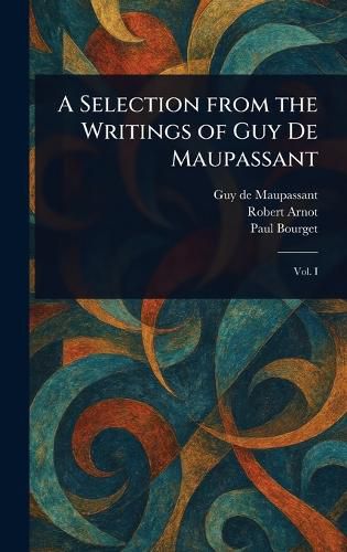 Cover image for A Selection From the Writings of Guy De Maupassant