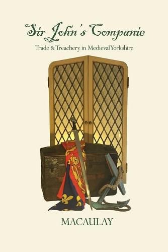 Cover image for Sir John's Companie: Trade & Treachery in Medieval Yorkshire