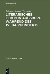 Cover image for Literarisches Leben in Augsburg Wahrend Des 15. Jahrhunderts