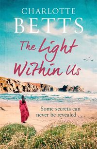 Cover image for The Light Within Us: a heart-wrenching historical family saga set in Cornwall