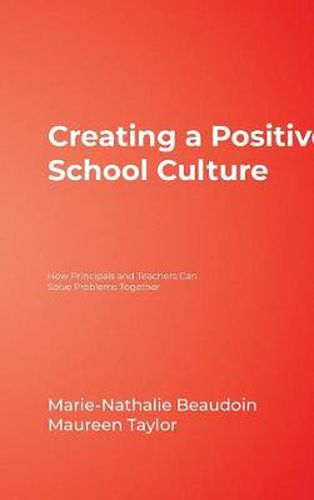 Creating a Positive School Culture: How Principals and Teachers Can Solve Problems Together