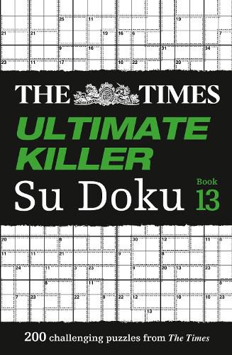 The Times Ultimate Killer Su Doku Book 13: 200 of the Deadliest Su Doku Puzzles