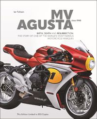 Cover image for MV AGUSTA Since 1945: BIRTH, DEATH AND RESURRECTION: THE STORY OF ONE OF THE WORLD'S MOST FAMOUS MOTORCYCLE MARQUES