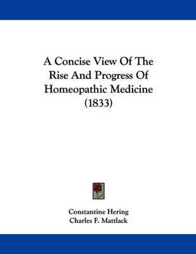 Cover image for A Concise View of the Rise and Progress of Homeopathic Medicine (1833)