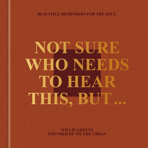 Cover image for Not Sure Who Needs to Hear This, But . . .