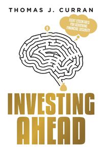 Cover image for Investing Ahead: Eight Essentials for Achieving Financial Security