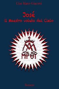 Cover image for Jose Il Maestro voluto dal Cielo