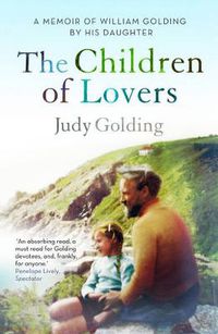 Cover image for The Children of Lovers: A memoir of William Golding by his daughter