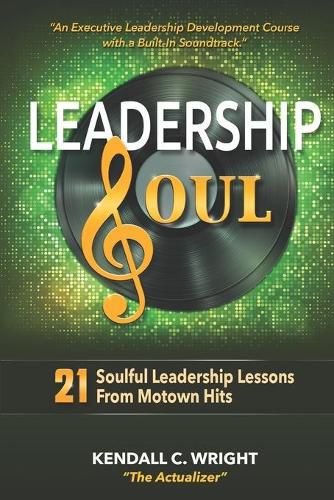 Cover image for Leadership Soul: 21 Soulful Leadership Lessons From Motown Hits