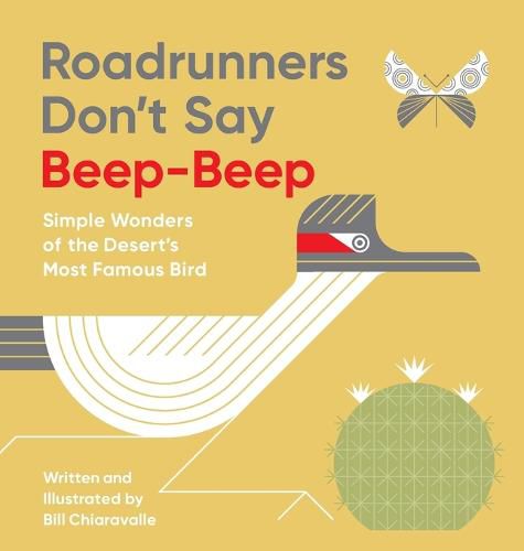 Cover image for Roadrunners Don't Say Beep-Beep: Simple Wonders of the Desert's Most Famous Bird