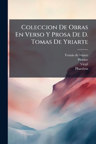 Cover image for Coleccion De Obras En Verso Y Prosa De D. Tomas De Yriarte