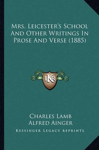 Mrs. Leicester's School and Other Writings in Prose and Versmrs. Leicester's School and Other Writings in Prose and Verse (1885) E (1885)