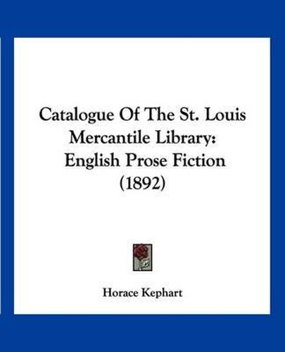 Cover image for Catalogue of the St. Louis Mercantile Library: English Prose Fiction (1892)