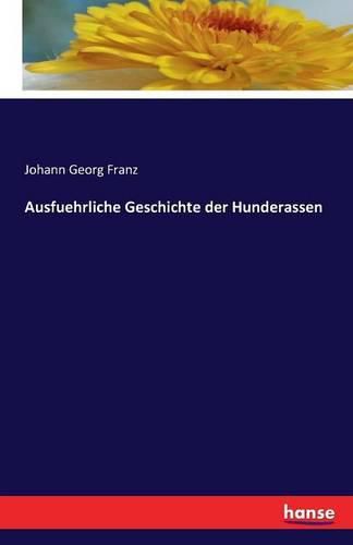 Cover image for Ausfuhrliche Geschichte der Hunderassen