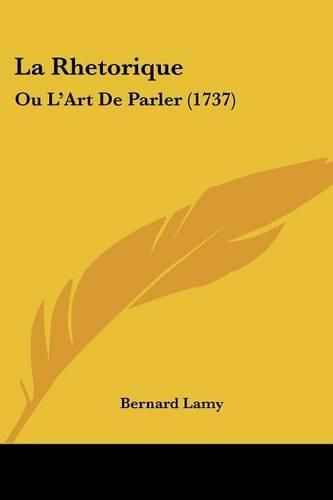 Cover image for La Rhetorique: Ou L'Art de Parler (1737)