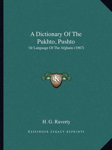 Cover image for A Dictionary of the Pukhto, Pushto: Or Language of the Afghans (1867)