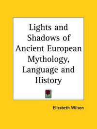 Cover image for Lights and Shadows of Ancient European Mythology, Language and History (1881)