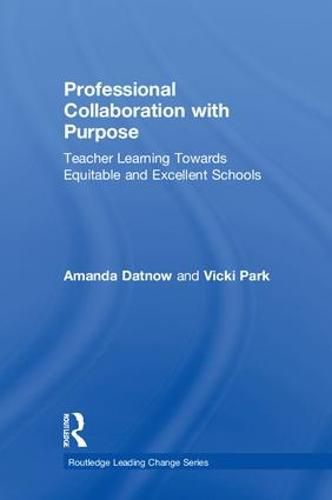 Cover image for Professional Collaboration With Purpose: Teacher Learning Towards Equitable and Excellent Schools