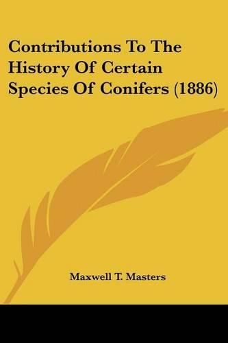 Cover image for Contributions to the History of Certain Species of Conifers (1886)