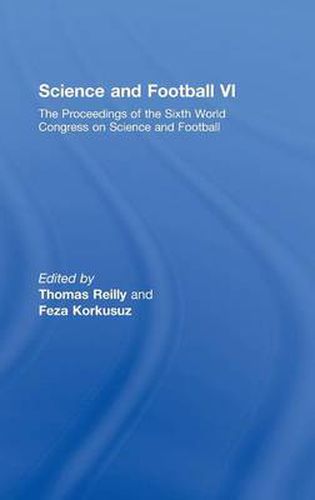 Cover image for Science and Football VI: The Proceedings of the Sixth World Congress on Science and Football