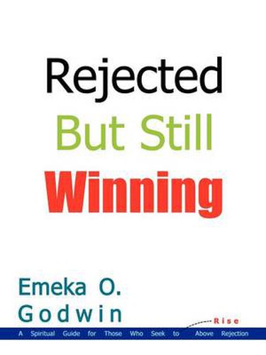 Cover image for Rejected but Still Winning: A Spiritual Guide for Those Who Seek to Rise above Rejection