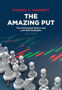 Cover image for The Amazing Put: The Overlooked Option and Low-Risk Strategies