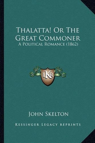 Thalatta! or the Great Commoner: A Political Romance (1862)