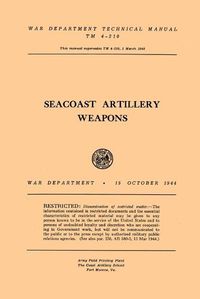 Cover image for Seacoast Artillery Weapons