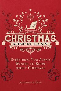 Cover image for Christmas Miscellany: Everything You Ever Wanted to Know About Christmas