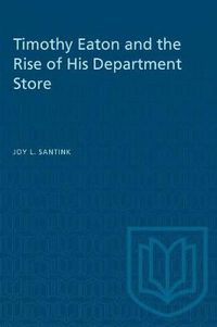 Cover image for Timothy Eaton and the Rise of His Department Store