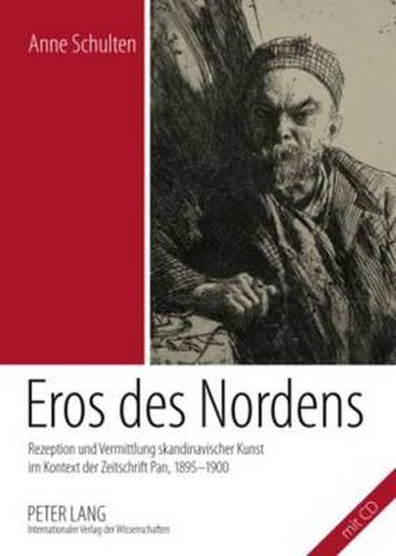 Eros Des Nordens: Rezeption Und Vermittlung Skandinavischer Kunst Im Kontext Der Zeitschrift Pan, 1895-1900