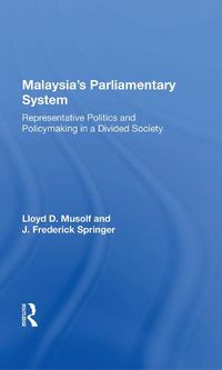 Cover image for Malaysia's Parliamentary System: Representative Politics and Policymaking in a Divided Society