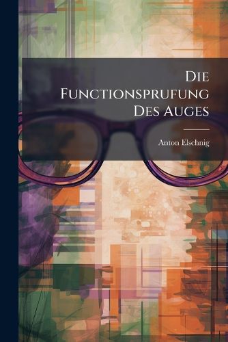 Cover image for Die Functionsprufung Des Auges
