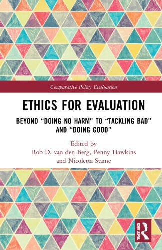 Ethics for Evaluation: Beyond  doing no harm  to  tackling bad  and  doing good